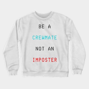 Among us - be a crewmate not an imposter Crewneck Sweatshirt